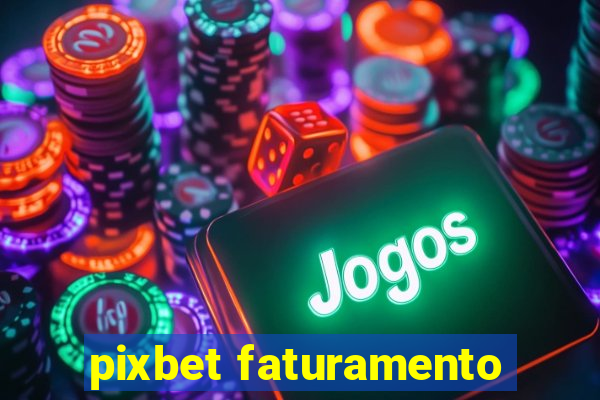 pixbet faturamento